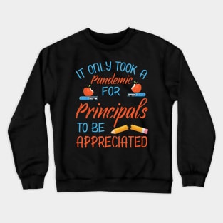 It Only Took A Pandemic For Principals To Be Appreciated Class Of Back To School Summer Holidays Crewneck Sweatshirt